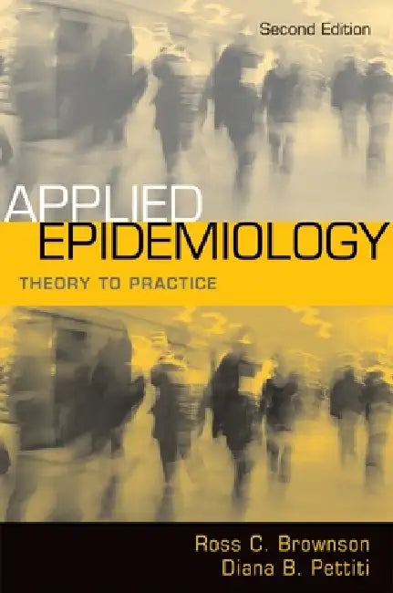 Applied Epidemiology: Theory to Practice by Ross C. Brownson, Diana B. Petitti