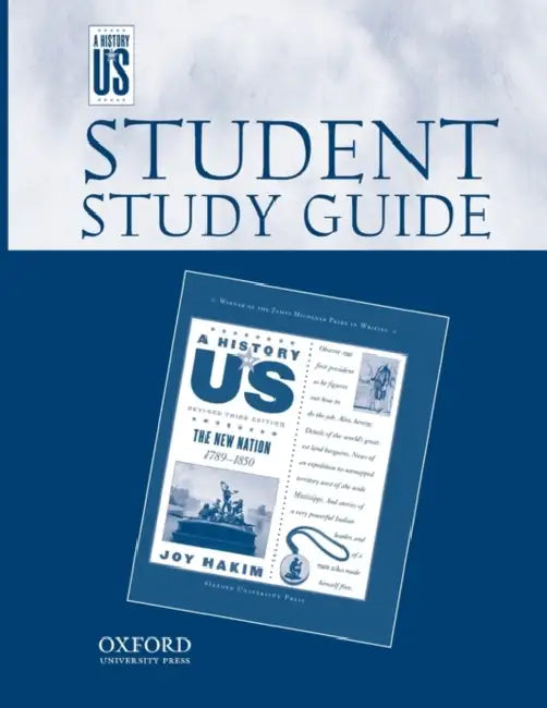 The New Nation Middle/High School Student Study Guide, a History of Us: Student Study Guide Pairs with a History of Us: Book Four by Oxford University Press