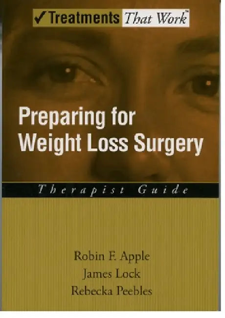 Preparing for Weight Loss Surgery by Robin F. Apple, James Lock, Rebecka Peebles