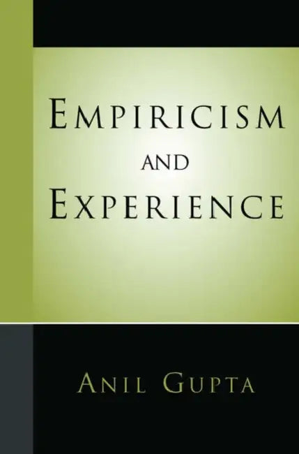 Empiricism and Experience by Anil Gupta
