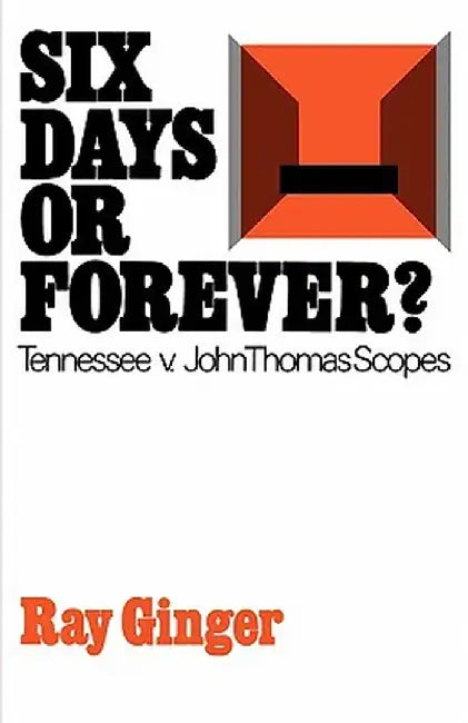 Six Days Or Forever?: Tennessee V. John Thomas Scopes: Author
