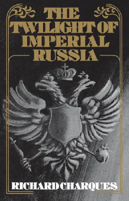 The Twilight of Imperial Russia by Richard Charques