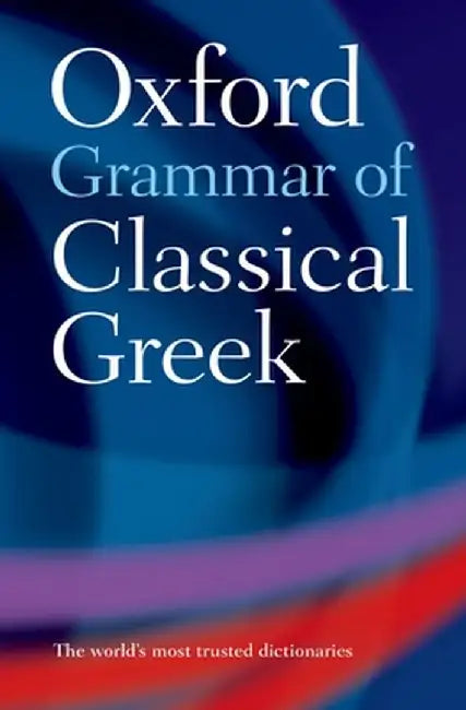 The Oxford Grammar of Classical Greek by James Morwood
