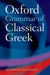 The Oxford Grammar of Classical Greek by James Morwood