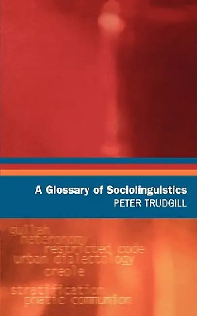 A Glossary of Sociolinguistics by Peter Trudgill