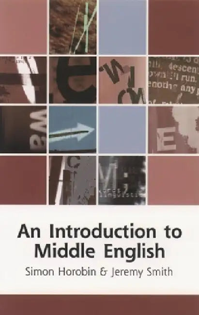 An Introduction to Middle English by George J. Michell, Simon Horobin, Jeremy Smith