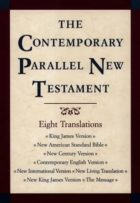 Contemporary Parallel New Testament Bible-PR-KJV/NASB/Ncv/Cev/NIV/Nlt by John R., III Kohlenberger