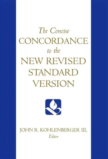 The Concise Concordance to the New Revised Standard Version by John R., III Kohlenberger