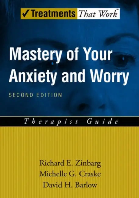 Mastery of Your Anxiety and Worry (Maw) by Richard E. Zinbarg, Michelle G. Craske, David H. Barlow
