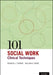 101 Social Work Clinical Techniques by Francis J. Turner, William Rowe, Nancy Riedel Ph. D. Bowers