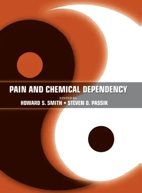 Pain and Chemical Dependency by Howard Smith, Steven Passik