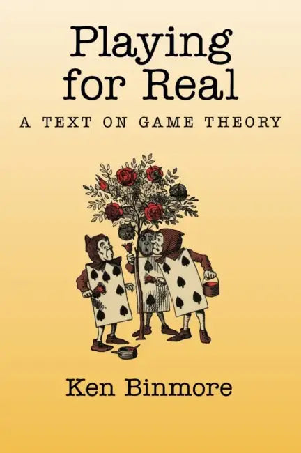 Playing for Real: A Text on Game Theory by Ken Binmore