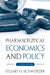Pharmaceutical Economics and Policy by Stuart O. Schweitzer