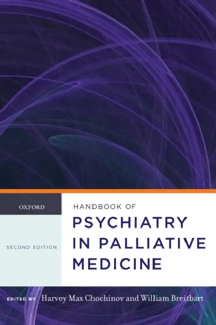 Handbook of Psychiatry in Palliative Medicine by Harvey Max Chochinov, William Breitbart