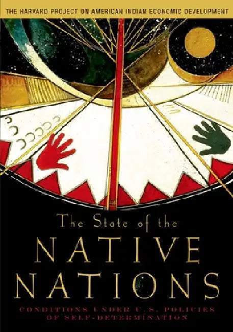 The State of the Native Nations: Conditions Under U.S. Policies of Self ...