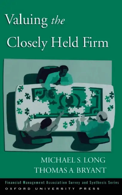 Valuing the Closely Held Firm by Michael S. Long, Thomas A. Bryant