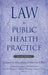 Law in Public Health Practice by Richard A. Goodman, Richard E. Hoffman, Wilfredo Lopez