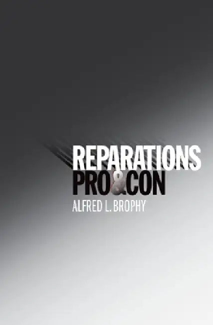 Reparations: Pro & Con by Alfred L. Brophy