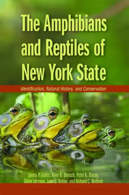 Amphibians and Reptiles of New York State: Identification, Natural History, and Conservation by James P. Gibbs, Alvin R. Breisch, Peter K. Ducey