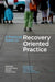 A Practical Guide to Recovery-Oriented Practice: Tools for Transforming Mental Health Care by Larry Davidson, Michael Rowe, Janis Tondora