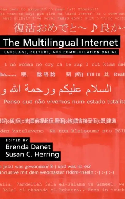 The Multilingual Internet: Language, Culture, and Communication Online by Brenda Danet, Susan C. Herring