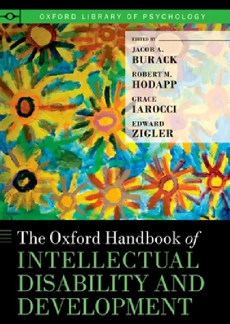 Oxford Handbook of Intellectual Disability and Development (Revised) by Jacob A. Burack, Robert M. Hodapp, Grace Iarocci