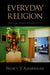Everyday Religion: Observing Modern Religious Lives by Nancy Tatom Ammerman