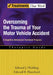 Overcoming the Trauma of Your Motor Vehicle Accident: A Cognitive-Behavioral Treatment Program Therapist Guide by Edward J. Hickling, Edward B. Blanchard