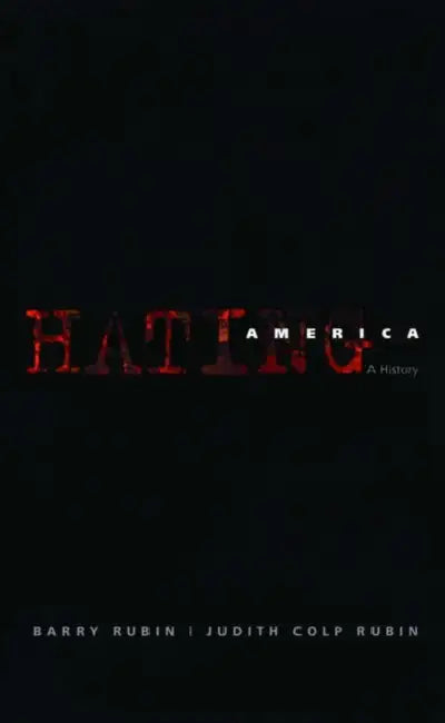 Hating America: A History by Barry Rubin, Judith Colp Rubin