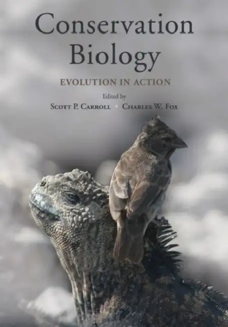 Conservation Biology: Evolution in Action by Scott P. Carroll, Charles W. Fox