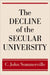 The Decline of the Secular University by C. John Sommerville