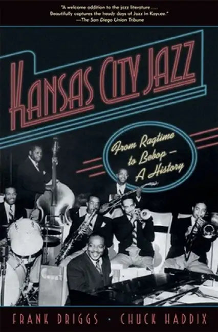 Kansas City Jazz: From Ragtime to Bebop--A History by Frank Driggs