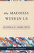 The Madness Within Us: Schizophrenia as a Neuronal Process by Robert Freedman