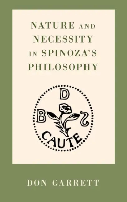 Nature and Necessity in Spinoza's Philosophy by Don Garrett