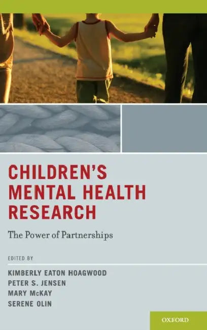 Children's Mental Health Research: The Power of Partnerships by Kimberly Eaton Hoagwood, Peter S. Jensen, Mary McKay