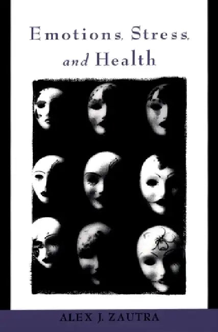 Emotions, Stress, and Health by Alex J. Zautra