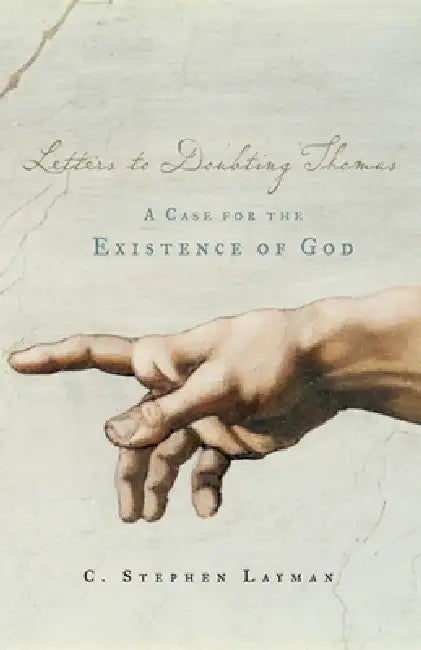 Letters to Doubting Thomas: A Case for the Existence of God by Charles S. Layman