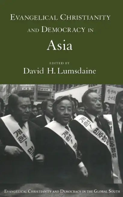 Evangelical Christianity and Democracy in Asia by David Halloran Lumsdaine