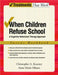 When Children Refuse School: A Cognitive-Behavioral Therapy Approach Parent Workbook by Christopher A. Kearney, Anne Marie Albano
