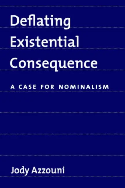 Deflating Existential Consequence: A Case for Nominalism by Jody Azzouni