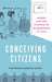 Conceiving Citizens: Women and the Politics of Motherhood in Iran by Firoozeh Kashani-Sabet