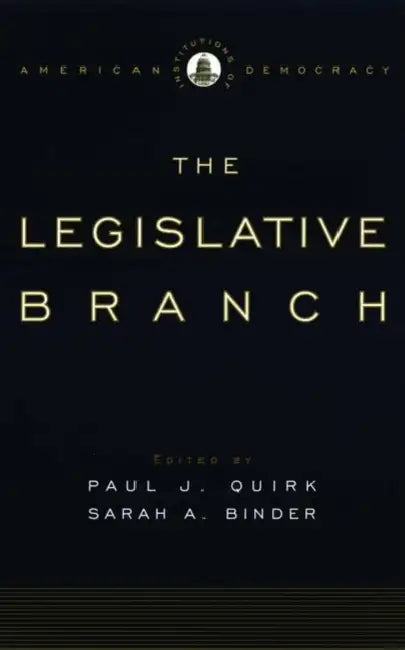 Legislative Branch by Paul J. Quirk, Sarah A. Binder