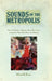 Sounds of the Metropolis: The 19th Century Popular Music Revolution in London, New York, Paris and Vienna by Derek B. Scott
