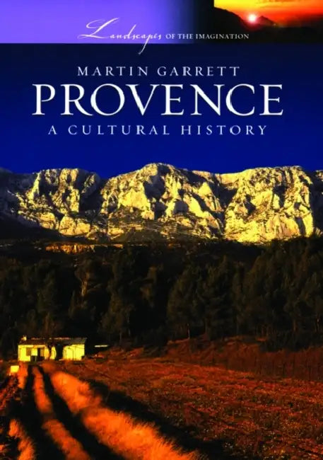 Provence: A Cultural History by Martin Garrett