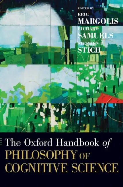 Oxford Handbook of Philosophy of Cognitive Science by Eric Margolis, Richard Samuels, Stephen P. Stich