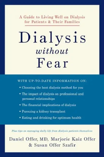Dialysis Without Fear: A Guide to Living Well on Dialysis for Patients and Their Families by Daniel Offer, Marjorie Kaiz Offer, Susan Offer Szafir