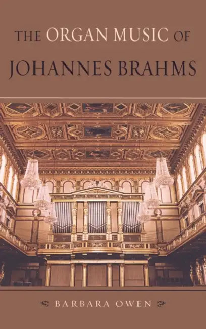 The Organ Music of Johannes Brahms by Barbara Owen