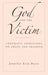 God and the Victim: Traumatic Intrusions on Grace and Freedom by Jennifer Erin Beste