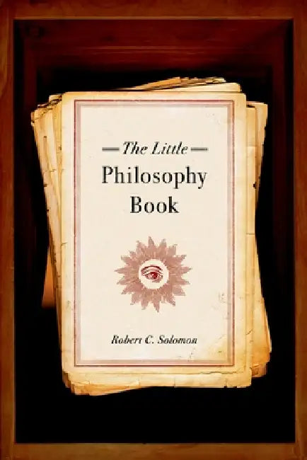 The Little Philosophy Book by Robert C. Solomon