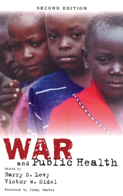 War and Public Health by Barry S. Levy, Victor W. Sidel